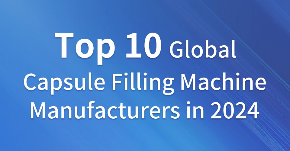 Arriba 10 Global Suppliers of Capsule Filling Machine