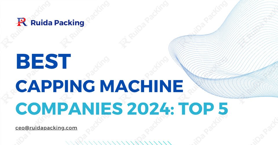 Best Capping Machine Companies 2024 Top5