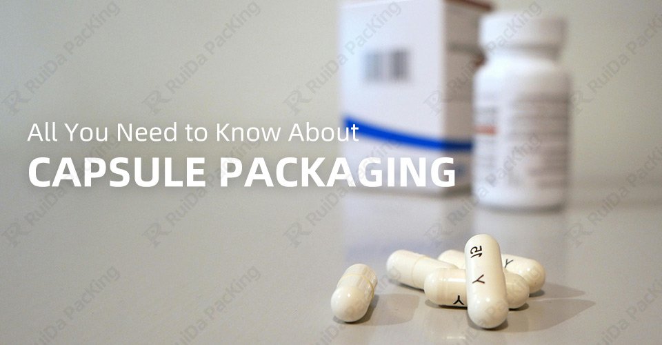 All-You-Need-to-Know-About-Capsule-Packaging