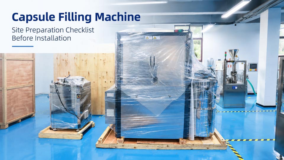 Capsule Filling Machine Site Preparation Checklist